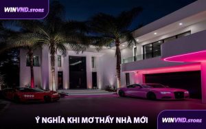 Ý Nghĩa Khi Mơ Thấy Nhà Mới