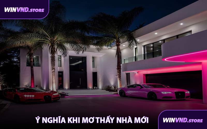 Ý Nghĩa Khi Mơ Thấy Nhà Mới
